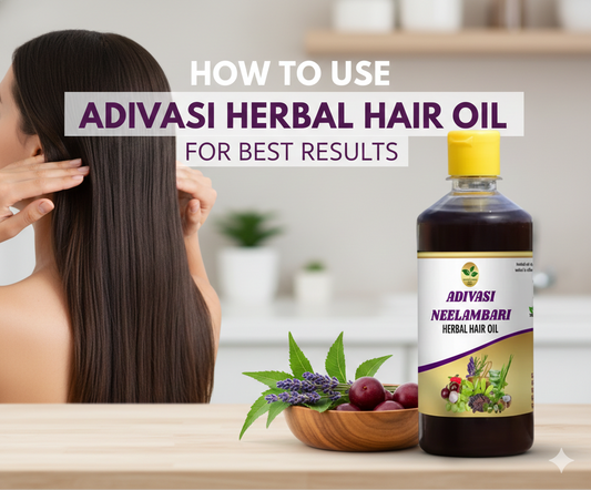 How to Use Adivasi Herbal Hair Oil for Best Results (Step-by-Step Guide)